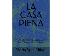 LA CASA PIENA: Perché accumuliamo oggetti quando qualcosa dentro è in disordine
