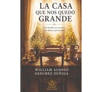 LA CASA QUE NOS QUEDÓ GRANDE: Una familia, un secreto y una última oportunida