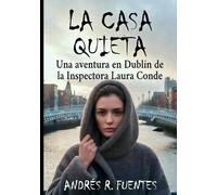LA CASA QUIETA: Una novela negra de la Inspectora Laura Conde (INSPECTORA LAURA CONDE: CASOS SIN FRONTERAS - Serie de novelas negras cortas)