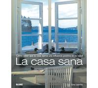 La casa sana: Cómo saber que su casa ejerce una influencia positiva en su salud: Como Saber Que su Casa Ejerce una Influencia Positiva en su Salud (CASA Y DECORACION)