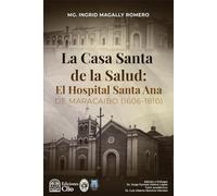 LA CASA SANTA DE LA SALUD: El Hospital Santa Ana en Maracaibo (1606-1810)