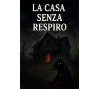 LA CASA SENZA RESPIRO