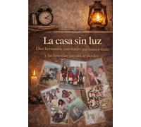 La casa sin luz: Diez hermanos, una madre que nunca se rindió y las historias que casi se pierden