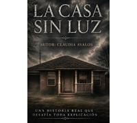 La Casa sin Luz: Una Historia Real que Desafía toda Explicación