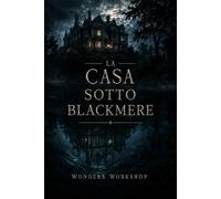 La casa sotto Blackmere: Un thriller psicologico gotico tra memoria, segreti e madri cancellate (The Blackmere Files)