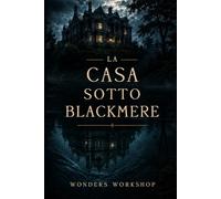La casa sotto Blackmere: Un thriller psicologico gotico tra memoria, segreti e madri cancellate (The Blackmere Files)