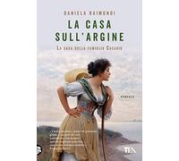 La casa sull'argine. La saga della famiglia Casadio (Narrativa best seller)