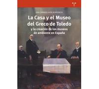 La Casa y el Museo del Greco de Toledo y la creación de los museos de ambiente en España | Ana Carmen Lavín