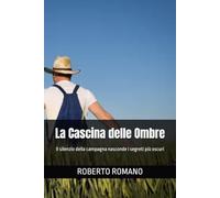 La Cascina delle Ombre: Il silenzio della campagna nasconde i segreti più oscuri