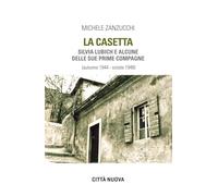 La casetta. Silvia Lubich e alcune delle sue prime compagne (autunno 1944 - estate 1948) (Verso l'unità. Testimonianze)