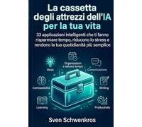 La cassetta degli attrezzi dell’IA per la tua vita: 33 applicazioni intelligenti che ti fanno risparmiare tempo, riducono lo stress e rendono la tua quotidianità più semplice“ Nome autore