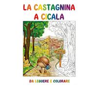 La Castagnina a Cicala: Libro da leggere e colorare