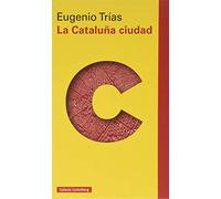 La Cataluña ciudad: El pensamiento cívico en la obra de Maragall y D'Ors (Ensayo)
