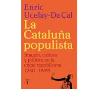 La Cataluña populista: Imagen, cultura y política en la etapa republicana (1931-1939)