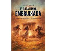 La Catalunya embruixada: Elles, la seva història i els seus indrets: 69 (Prisma)