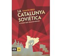 La Catalunya Soviètica. El Somni Que Venia De Moscou (Sèrie H)
