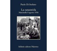 La catastròfa. Marcinelle, 8 agosto 1956. Nuova ediz. (La memoria)