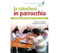 La catechesi in parrocchia. Vademecum per il parroco e i suoi catechisti (Dizionari e manuali di catechetica)