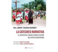 La catechesi narrativa. Al servizio della nuova evangelizzazione nell’Africa subsahariana (Logos)