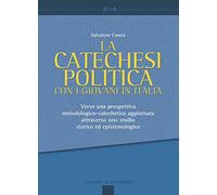 La catechesi politica con i giovani in Italia. Verso una prospettiva metodologico-catechetica aggiornata attraverso uno studio storico ed epistemologico (Studia)