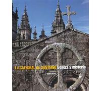 La Catedral de Santiago. Belleza y misterio (General)