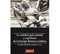 La Catedral Guía Mental y Espiritual de la Europa Barroca Católica (Historia del arte)