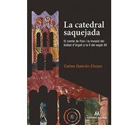 La catedral saquejada: El comte de Foix i la invasió del bisbat d'Urgell a la fi del segle XII