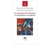 La categoria di rivoluzione. Un' introduzione al problema (Piccola bibliothiki)