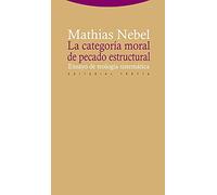 La Categoría Moral De Pecado Estructural. Ensayo De Teología Sistemática