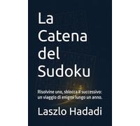 La Catena del Sudoku: Risolvine uno, sblocca il successivo: un viaggio di enigmi lungo un anno.