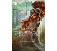 La catena d'oro. Shadowhunters. The last hours (Vol. 1) (Oscar fantastica)