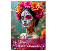 La Catrina - Poesie der Vergänglichkeit (Wandkalender 2026 DIN A2 hoch), CALVENDO Monatskalender: Durch das Jahr mit wunderschönen faszinierenden Catrinas