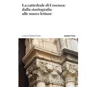 La cattedrale di Cosenza: dalla storiografia alle nuove letture (Varia)