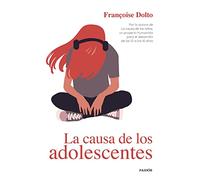 La causa de los adolescentes: Por la autora de La causa de los niños, un proyecto humanista para el desarrollo de los 10 a los 16 años (Divulgación)