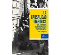 La causalidad diabólica: Ensayo sobre el origen de las persecuciones (Ariel Historia)
