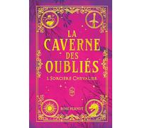 La Caverne des Oubliés: Sorcière Chevalier - Roman Ado Fantasy - Dès 12 / 13 ans