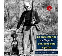 La caza menor con escopeta y perro (en la España del siglo XIX al XXI (DEPORTES)