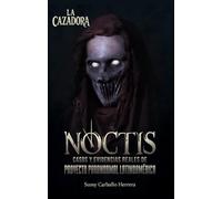 La Cazadora: Casos y evidencias reales de Proyecto Paranormal Latinoamérica