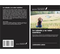 La cebada y su valor nutritivo: Aislamiento y estudio de la variabilidad nutricional de las capas periféricas de los granos de cebada en desarrollo