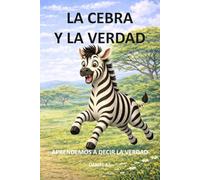 La cebra y la verdad: Aprendemos a decir la verdad (Educando en valores)