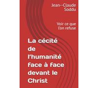 La cécité de l’humanité face à face devant le Christ: Voir ce que l’on refuse