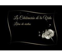 La Celebración de la Vida Libro de visitas: Elegante registro de firmas para el servicio conmemorativo I condolencias y de recuerdos I Isabel Allende I diente de león (Spanish Edition)
