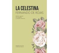 La Celestina: Fernando de Rojas: (Edición especial con biografía y contexto histórico)