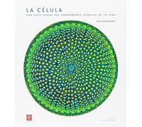 La célula: Una guía visual del componente esencial de la vida: 34 (Grandes temas)