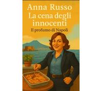 La cena degli innocenti - Un Thriller Psicologico Italiano: Un romanzo di segreti, colpe e verità taciute che esplodono a tavola a Napoli