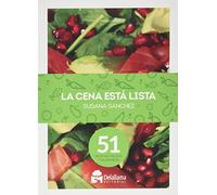 La cena está lista. 51 recetas fáciles y saludables (A Esgaya)