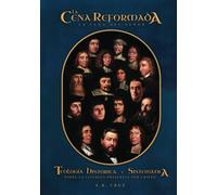 La Cena Reformada: La Cena del Señor: Teología Histórica y Sistemática sobre la liturgia prescrita por Cristo