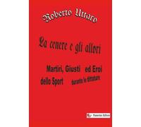La cenere e gli allori: Martiri, Giusti ed Eroi dello Sport durante le dittature