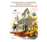 La censura de la literatura infantil y juvenil en las dictaduras del siglo XX (SIN COLECCION)