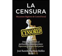 La Censura Mecanismo Ilegítimo de Control Social: Del tabú primitivo al puritanismo contemporáneo: hipocresía y complicidad pasiva